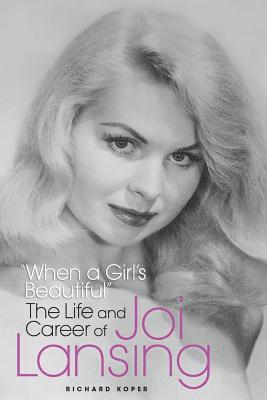 &quot;When a Girl's Beautiful&quot; - The Life and Career of Joi Lansing 1
