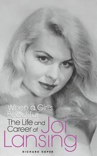bokomslag &quot;When a Girl's Beautiful&quot; - The Life and Career of Joi Lansing (hardback)