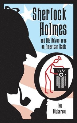 bokomslag Sherlock Holmes and his Adventures on American Radio (hardback)