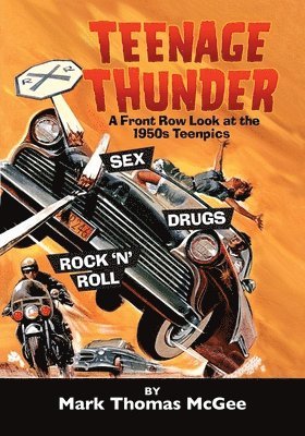 Teenage Thunder - A Front Row Look at the 1950s Teenpics 1