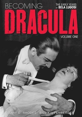 Becoming Dracula - The Early Years of Bela Lugosi Vol. 1 1