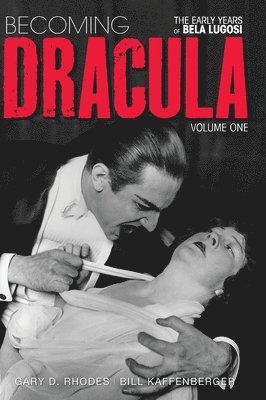 bokomslag Becoming Dracula - The Early Years of Bela Lugosi Vol. 1 (hardback)