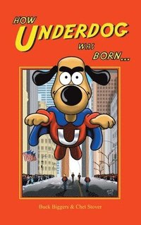 bokomslag How Underdog Was Born (hardback)