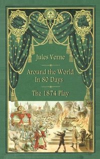 bokomslag Around the World in 80 Days - The 1874 Play (hardback)