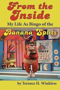 bokomslag From the Inside: My Life As Bingo of the Banana Splits