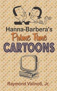 bokomslag Hanna Barbera's Prime Time Cartoons (hardback)