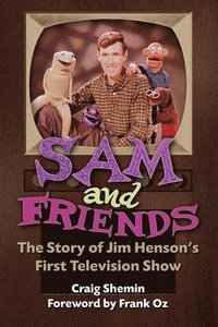 bokomslag Sam and Friends - The Story of Jim Henson's First Television Show