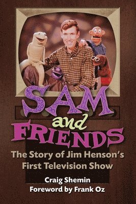 Sam and Friends - The Story of Jim Henson's First Television Show 1