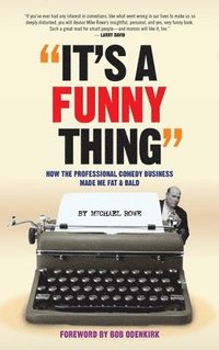 bokomslag It's A Funny Thing - How the Professional Comedy Business Made Me Fat & Bald (hardback)
