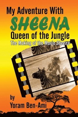 Yoram Ben-Ami - My Adventure With Sheena, Queen of the Jungle, Häftad