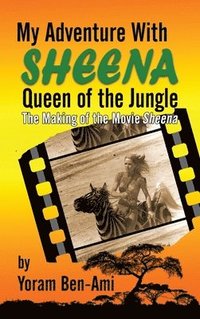 bokomslag My Adventure With Sheena, Queen of the Jungle (hardback)