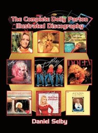 bokomslag The Complete Dolly Parton Illustrated Discography (hardback)