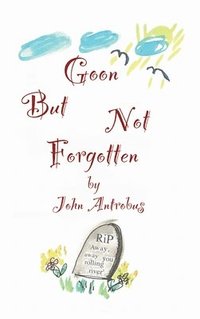 bokomslag Goon But Not Forgotten (hardback)