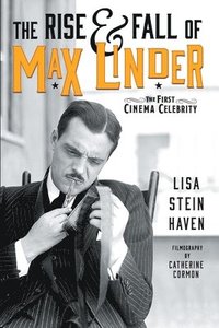 bokomslag The Rise & Fall of Max Linder