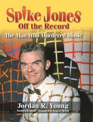 bokomslag Spike Jones Off the Record (hardback)