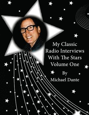 Michael Dante - My Classic Radio Interviews With The Stars Volume One, Häftad