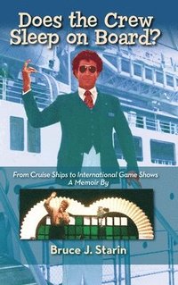bokomslag Does the Crew Sleep Onboard? From Cruise Ships to International Game Shows (hardback)