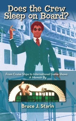 Does the Crew Sleep Onboard? From Cruise Ships to International Game Shows (hardback) 1