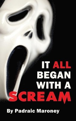 bokomslag It All Began With A Scream (hardback)