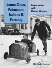 bokomslag James Dean, Fairmount, Indiana & Farming