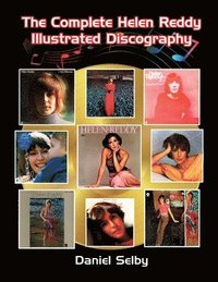 bokomslag The Complete Helen Reddy Illustrated Discography