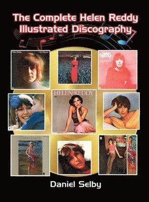 bokomslag Complete Helen Reddy Illustrated Discography (hardback)