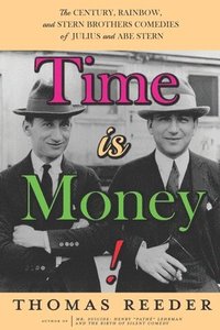 bokomslag Time is Money! The Century, Rainbow, and Stern Brothers Comedies of Julius and Abe Stern