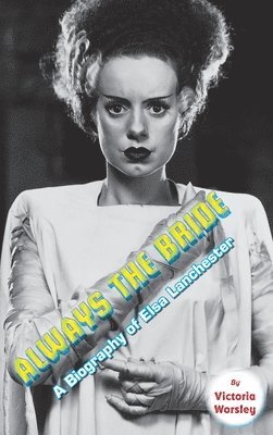 Always the Bride - A Biography of Elsa Lanchester (hardback) 1