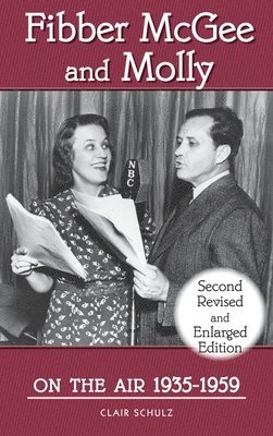 bokomslag Fibber McGee and Molly On the Air 1935-1959 - Second Revised and Enlarged Edition (hardback)