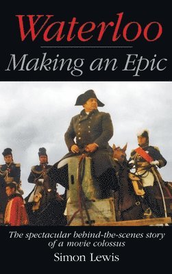 Simon Lewis - Waterloo - Making an Epic (hardback), Inbunden