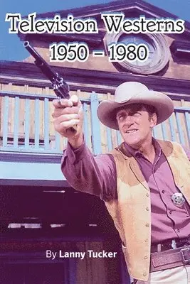 Lanny Tucker - Television Westerns 1950 - 1980, Häftad. Tillgänglighet: Lägg i varukorg