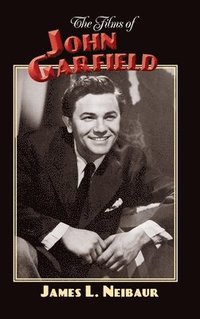 bokomslag The Films of John Garfield (hardback)