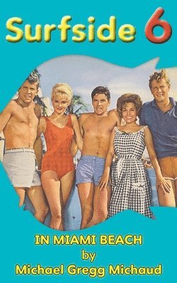 Michael Gregg Michaud, Gregg Michaud, Michael - Surfside 6 - Behind the Scenes in Miami Beach (hardback), Inbunden