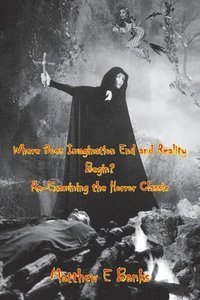 bokomslag Where Does Imagination End and Reality Begin? Re-Examining the Horror Classic