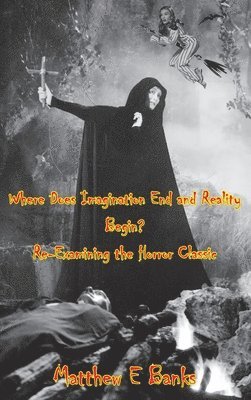 bokomslag Where Does Imagination End and Reality Begin? Re-Examining the Horror Classic (hardback)