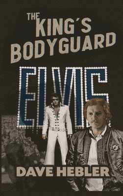 bokomslag The King's Bodyguard - A Martial Arts Legend Meets the King of Rock 'n Roll (hardback)