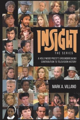 Mark A Villano, Mark A. Villano, A. Villano, Mark - Insight, the Series - A Hollywood Priest's Groundbreaking Contribution to Television History, Häftad