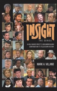 bokomslag Insight, the Series - A Hollywood Priest's Groundbreaking Contribution to Television History (hardback)