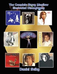 bokomslag The Complete Barry Manilow Illustrated Discography
