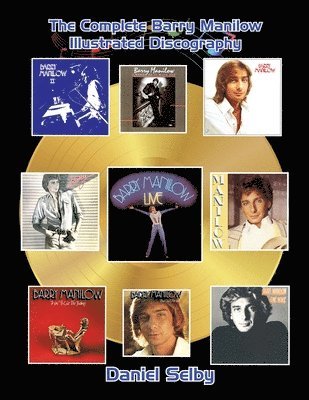 The Complete Barry Manilow Illustrated Discography 1