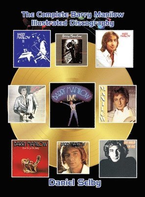 bokomslag Complete Barry Manilow Illustrated Discography (hardback)