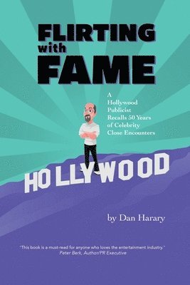 Flirting with Fame - A Hollywood Publicist Recalls 50 Years of Celebrity Close Encounters (color version) 1