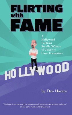 Flirting with Fame - A Hollywood Publicist Recalls 50 Years of Celebrity Close Encounters (color version) (hardback) 1