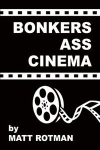 bokomslag Bonkers Ass Cinema
