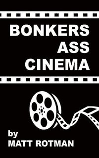 bokomslag Bonkers Ass Cinema (hardback)