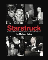 bokomslag Starstruck - How I Magically Transformed Chicago into Hollywood for More Than Fifty Years