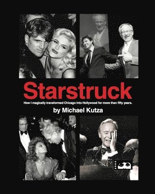 Starstruck - How I Magically Transformed Chicago into Hollywood for More Than Fifty Years 1