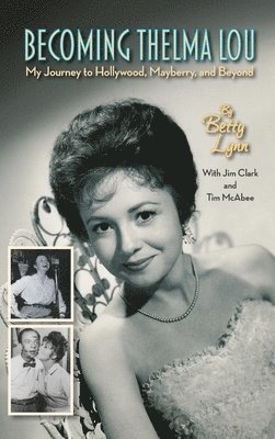 Becoming Thelma Lou - My Journey to Hollywood, Mayberry, and Beyond (hardback) 1