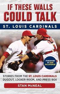 bokomslag If These Walls Could Talk: St. Louis Cardinals