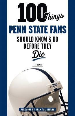 100 Things Penn State Fans Should Know & Do Before They Die 1